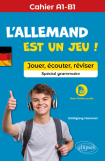 L'allemand est un jeu ! - Jouer, écouter, réviser [Cahier A1-B1] [Spécial grammaire] (avec fichiers audio)