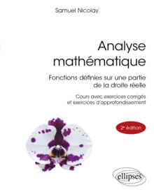 Analyse mathématique - Fonctions définies sur une partie de la droite réelle - 2e édition